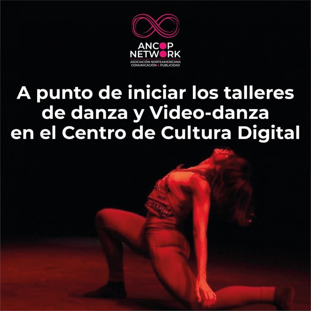 A punto de iniciar los talleres de danza y Video-danza en el Centro de Cultura Digital 11 ANCOP 12 1