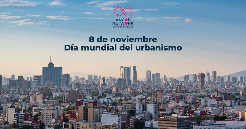 8 de noviembre: Día Mundial del Urbanismo 11 Nota Dia mundial del Urbanismo